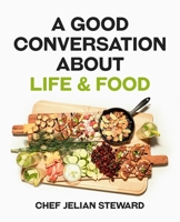 A Good Conversation About Life & Food 1958436178 Book Cover