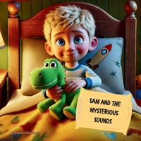 Sam and the mysterious sounds: Sam's second night sleeping alone (Sam is ready to sleep alone) B0DS1Y7WYS Book Cover