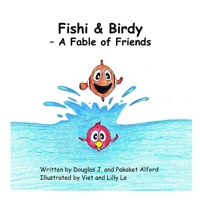 Fishi & Birdy - A Fable of Friends 1300170514 Book Cover