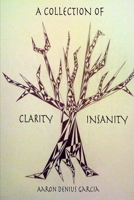 A Collection of Clarity & Insanity 150031434X Book Cover