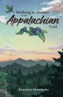 Walking to Dinner on the Appalachian Trail B0F1L69MS2 Book Cover