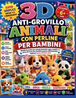 3D ANTI GROVILLO ANIMALI CON PERLINE PER BAMBINI: Modelli di perline per animali domestici super semplici e a prova di errore che i bambini possono ... senza chiedere aiuto (Italian Edition) B0H59YQ454 Book Cover