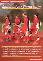 Spielend zur Viererkette: Zeitgemäßes Jugendfußballtraining 3839148367 Book Cover