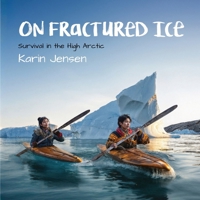 On Fractured Ice: Survival on the High Arctic (Discover Remote Places) 1737483955 Book Cover