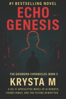 Echo Genesis: A Sci-Fi Apocalypse Novel of AI Rebirth, Found Family, and the Future Rewritten B0FT44XQR6 Book Cover