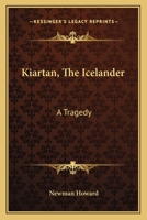 Kiartan, The Icelander: A Tragedy 1163588555 Book Cover