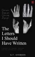 The Letters I Should Have Written: One Person’s Perspective on Medical Trauma 1807215008 Book Cover