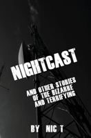 Nightcast : And Other Stories of the Bizarre and Horrifying 1691130494 Book Cover