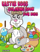Easter Eggs Coloring Book for Kids: Easter Book 2, 3, 4, 5 Year Old for Children Happy Easter with Easter Bunny, Egg, Basket Coloring 2331818940 Book Cover