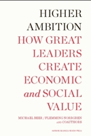 Higher Ambition: How Great Leaders Create Economic and Social Value 1422159744 Book Cover