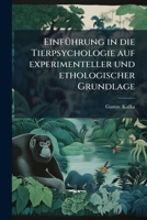 Einfuhrung in Die Tierpsychologie Auf Experimenteller Und Ethologischer Grundlage, Volume 1... 1272559785 Book Cover