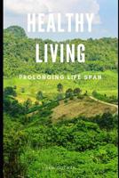 Healthy Living: Prolonging Life Span 1095763512 Book Cover