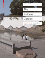The Chinese Garden: Garden Types for Contemporary Lanscape Architecture 3034602227 Book Cover