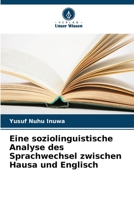 Eine soziolinguistische Analyse des Sprachwechsel zwischen Hausa und Englisch (German Edition) 6209945759 Book Cover