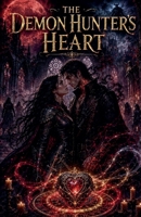 The Demon Hunter's Heart (Paranormal Romance Books) B0HD8ZC5PH Book Cover