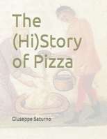The (Hi)Story of Pizza B0C7FBTXZ7 Book Cover