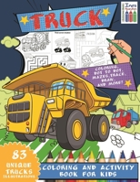 Truck Coloring And Activity Book For Kids: Kids Coloring And Activity Book- Mazes,Dot To Dot,with Monster Trucks, Fire Trucks and Much More. B08J16N93W Book Cover