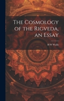 The Cosmology of the Rigveda, an Essay 1021381551 Book Cover