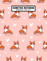 Corgi Isometric Graph Paper Notebook: Corgi Isometric Graph Paper Notebook Journal | 110 Pages | Large 8.5 x 11 165346884X Book Cover