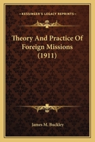 Theory and Practice of Foreign Missions 1164058983 Book Cover