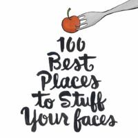 Portland's 100 Best Places To Stuff Your Faces 0983395802 Book Cover