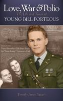 Love, War & Polio: The Life and Times of Young Bill Porteous 0977111938 Book Cover