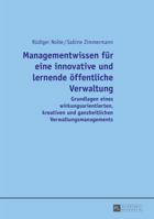 Managementwissen Fuer Eine Innovative Und Lernende Oeffentliche Verwaltung: Grundlagen Eines Wirkungsorientierten, Kreativen Und Ganzheitlichen Verwal 3631658923 Book Cover