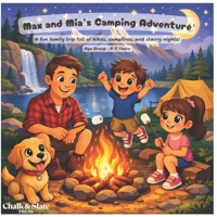 Max and Mia's Camping Adventure: A fun family trip full of hikes, campfires, and starry nights! B0GQNLW5ZX Book Cover