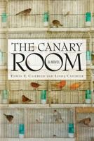The Canary Room: A Novel 1494423766 Book Cover