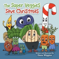 The Super Veggies Save Christmas 1982298480 Book Cover