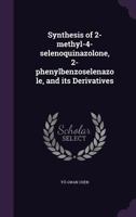 Synthesis of 2-Methyl-4-Selenoquinazolone, 2-Phenylbenzoselenazole, and Its Derivatives 1177021498 Book Cover