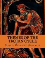 Themes of the Trojan Cycle: Contribution to the study of the greek mythological tradition 1530337119 Book Cover