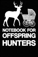 Notebook for Offspring Hunters: pocketbook - hunter - gift - squared - 6 x 9 inch 1695852982 Book Cover
