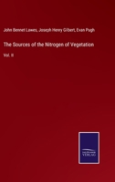 The Sources of the Nitrogen of Vegetation: Vol. II 3375035020 Book Cover