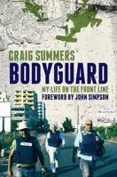 Bodyguard: My Life on the Front Line 1849542236 Book Cover