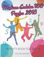 Medium Sudoku 100 Puzzles 2018: Activity Book For Teens 1728789346 Book Cover