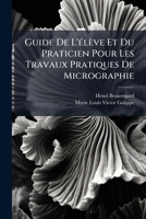 Guide De L'élève Et Du Praticien Pour Les Travaux Pratiques De Micrographie 1174354747 Book Cover