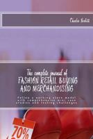 The complete journal of FASHION RETAIL BUYING AND MERCHANDISING: Follow a working store model with comprehensive mini case studies and testing challenges 1540691322 Book Cover