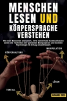 Menschen lesen und Körpersprache verstehen: Wie man Menschen analysiert, ihre nonverbale Kommunikation sowie die Techniken der geheimen Manipulation ... im Alltag entschlüsselt (German Edition) B0CLZ2RSDT Book Cover
