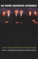 No More Separate Spheres!: A Next Wave American Studies Reader 0822328933 Book Cover
