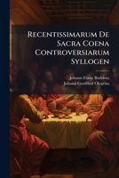 Recentissimarum de Sacra Coena Controversiarum Syllogen 1275304079 Book Cover