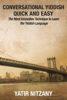 Conversational Yiddish Quick and Easy: The Most Innovative Technique to Learn the Yiddish Language 1951244109 Book Cover