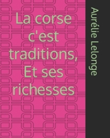 La corse c'est traditions, Et ses richesses B0CVSLMDCX Book Cover