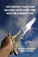 I Will Defeat Your Plans Because I Have Spent Time with the Almighty God 1540838013 Book Cover
