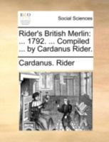 Rider's British Merlin: ... 1792. ... Compiled ... by Cardanus Rider. 1170533604 Book Cover