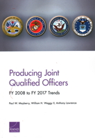 Producing Joint Qualified Officers: Fy 2008 to Fy 2017 Trends 197740278X Book Cover