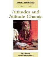 Attitudes and Attitude Change (Social Psychology: A Modular Course) 0863777791 Book Cover