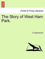 The Story of West Ham Park. 1241597545 Book Cover