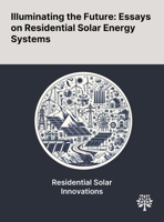 Illuminating the Future: Essays on Residential Solar Energy Systems 1022903101 Book Cover