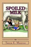 Spoiled Milk: Recognizing The False 151227898X Book Cover